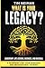 What is Your Legacy? by Tim Neiman