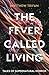 The Fever Called Living: Tales of Supernatural Horror