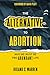 The Alternative to Abortion: Why We Must be Pro Abundant Life