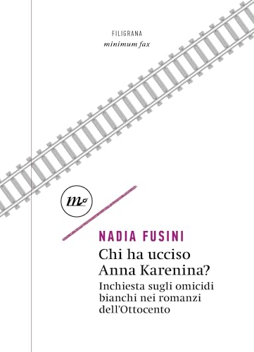 Chi ha ucciso Anna Karenina? Inchiesta sugli omicidi bianchi nei romanzi dell'Ottocento (Kindle Edition)