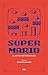 SUPER MARIO: El rey de los videojuegos (Spanish Edition)