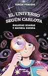 El universo según Carlota 4. Galaxias lejanas y materia oscura (Spanish Edition)