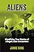 Aliens: Mystifying True Sto...