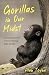 Gorillas in Our Midst: A Zo...