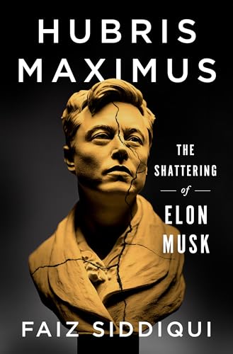 Hubris Maximus: The Shattering of Elon Musk (Hardcover)