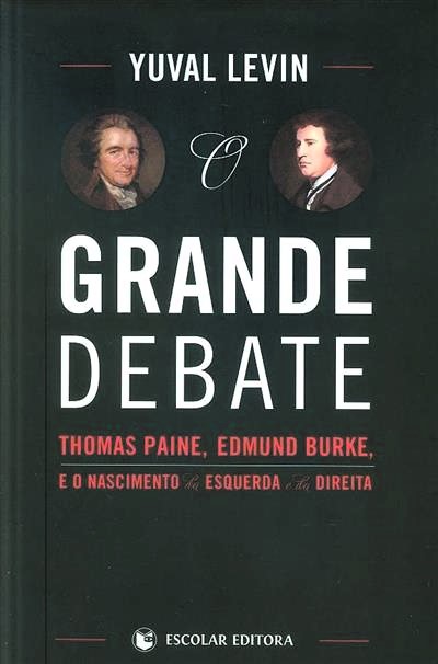 O Grande Debate: Thomas Paine, Edmund Burke, e o nascimento da Esquerda e da Direita