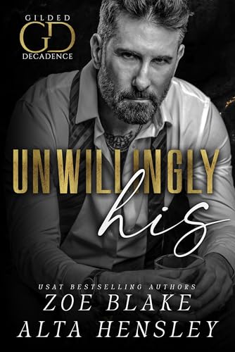 Unwillingly His (Gilded Decadence #5)