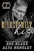 Reluctantly His (Gilded Decadence #4)