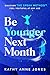 Be Younger Next Month: Disc...