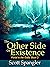 The Other Side of Existence...