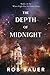 The Depth of Midnight (When the Night Has No Dawn)