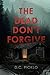 The Dead Don't Forgive: A Thriller