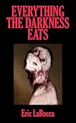Everything the Darkness Eats