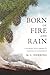 Born of Fire and Rain: Journey into a Pacific Coastal Forest