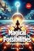 Magical Possibilities: The ...