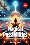 Magical Possibilities: The Art of Dissolving Unwanted Reality (Updated 2024) Magical Possibilities: The Art of Dissolving Unwanted Reality (Updated 2024)