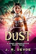 Dust: A Post-Apocalyptic Fairy Tale