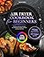 Air Fryer Cookbook for Beginners: Healthy and Crispy Recipes for a Balanced Lifestyle. Includes a 60-Day Meal Plan (Healthy Recipes Books 3)