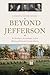 Beyond Jefferson: The Hemingses, the Randolphs, and the Making of Nineteenth-Century America