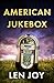 American Jukebox by Len Joy