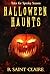 Halloween Haunts by R. Saint Claire Halloween Haunts by R. Saint Claire