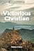 How to Be a Victorious Chri...
