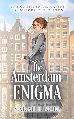 The Amsterdam Enigma (The Continental Capers of Melody Chesterton, #3)