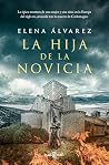 La hija de la novicia by Elena Álvarez