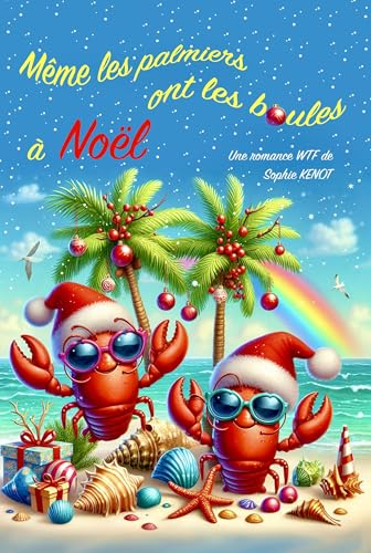 Même les palmiers ont les boules à Noël: Une romance de Noël WTF en Floride (French Edition)