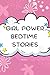 Girl Power Bedtime Stories: Build Unstoppable Confidence and Fall Asleep Fast with Tales that Teach Anxiety Relief, Mindfulness and Self-Esteem While Kids Gently Drift Off to Sleep
