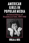 American Girls in Popular Media by Stella A. Ress
