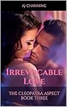 Irrevocable Love (The Cleopatra Aspect, #3)