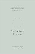 The Sabbath Practice: A Four-Session Companion Guide to Help You Stop, Rest, Delight, and Worship