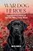 War Dog Heroes: Inspiration...