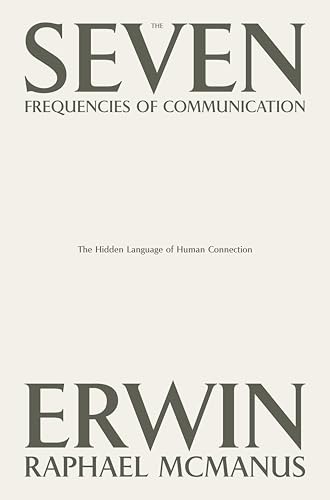 The Seven Frequencies of Communication: The Hidden Language of Human Connection (Hardcover)