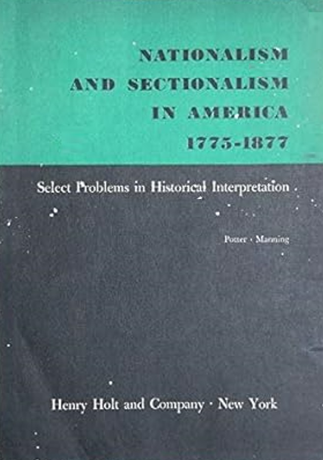 Nationalism and Sectionalism in America 1775 - 1877 Select Problems in Historical Interpretation (Paperback)