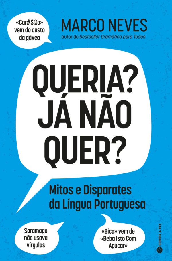 Queria? Já Não Quer? Mitos e Disparates da Língua Portuguesa
