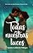 Todas nuestras luces by Gastón Calderón Villegas