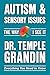 Autism, Sensory and Behavior Everything You Need to Know (The Way I See It) by Temple Grandin