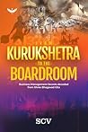 From Kurukshetra to the Boardroom: Business Management Secrets decoded from Shree Bhagavad Gita