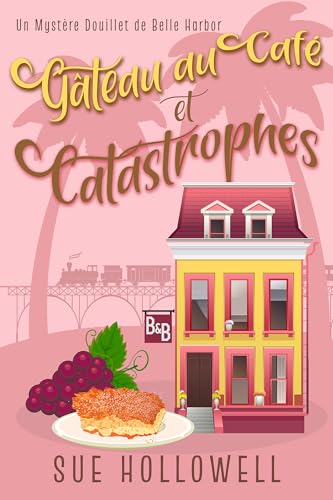 Gâteau au Café et Catastrophes (Un Mystère Douillet de Belle Harbor t. 7) (French Edition)