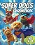 Super Dogs Adventures: A Fu...