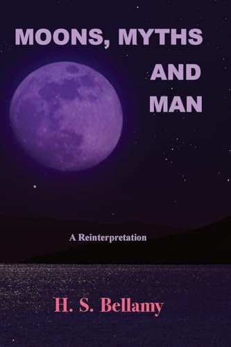 Moons, Myths and Man: A Reinterpretation (Paperback)
