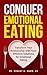 Conquer Emotional Eating: T...