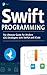 Swift Programming: The Ulti...