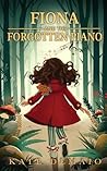 Fiona and the Forgotten Piano by Kate DeMaio