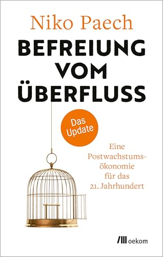 Befreiung vom Überfluss – das Update: Eine Postwachstumsökonomie für das 21. Jahrhundert (Kindle Edition)