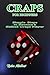 Craps for Beginners by Tyler Robert