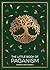 The Little Book of Paganism: A Modern Introduction to Ancient Spiritual Practices