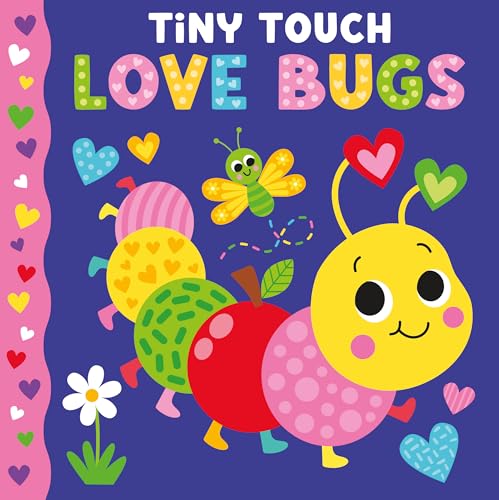 Tiny Touch: Love Bugs - Tiny Touches for Tiny Hands - A First Sensory Board Book for Toddlers, Ages 6+ Months - A Fun Book About Colors, Animals, and Bugs (Board Book)
